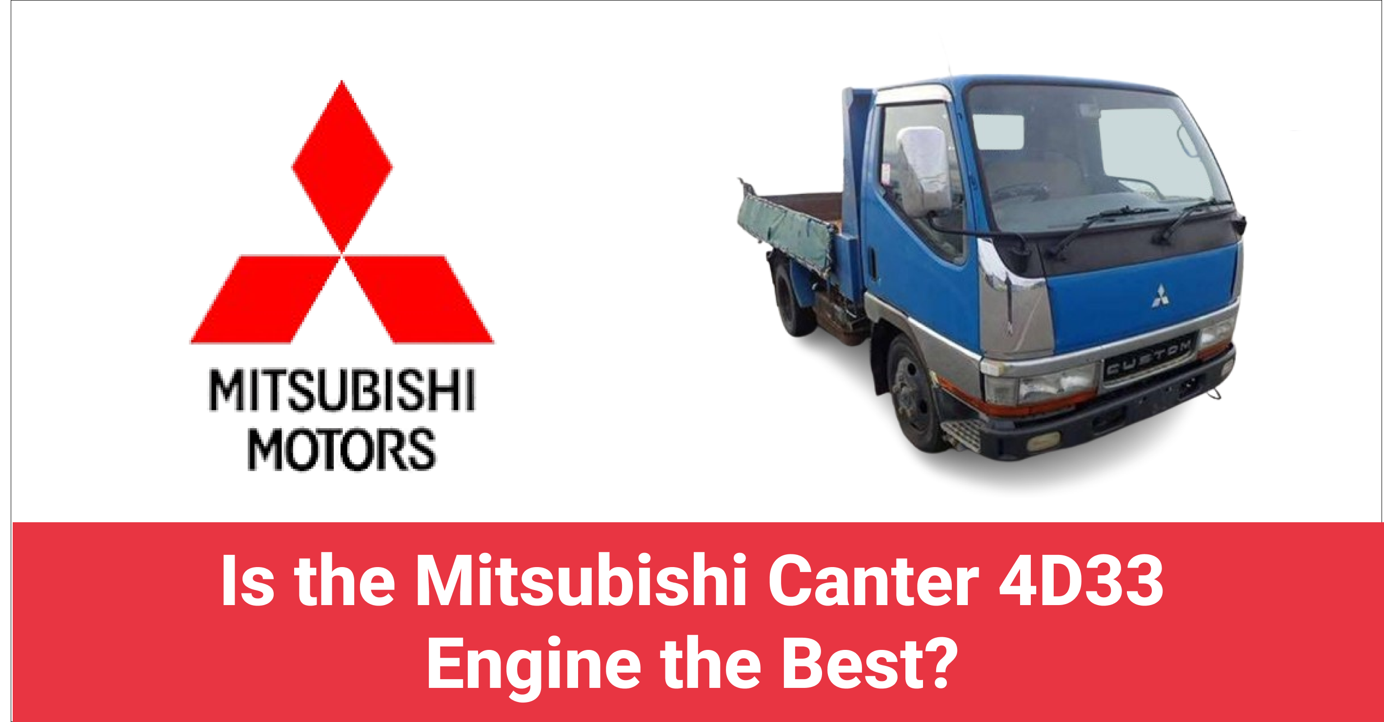 You are currently viewing Is the Mitsubishi Canter 4D33 Engine the Best?