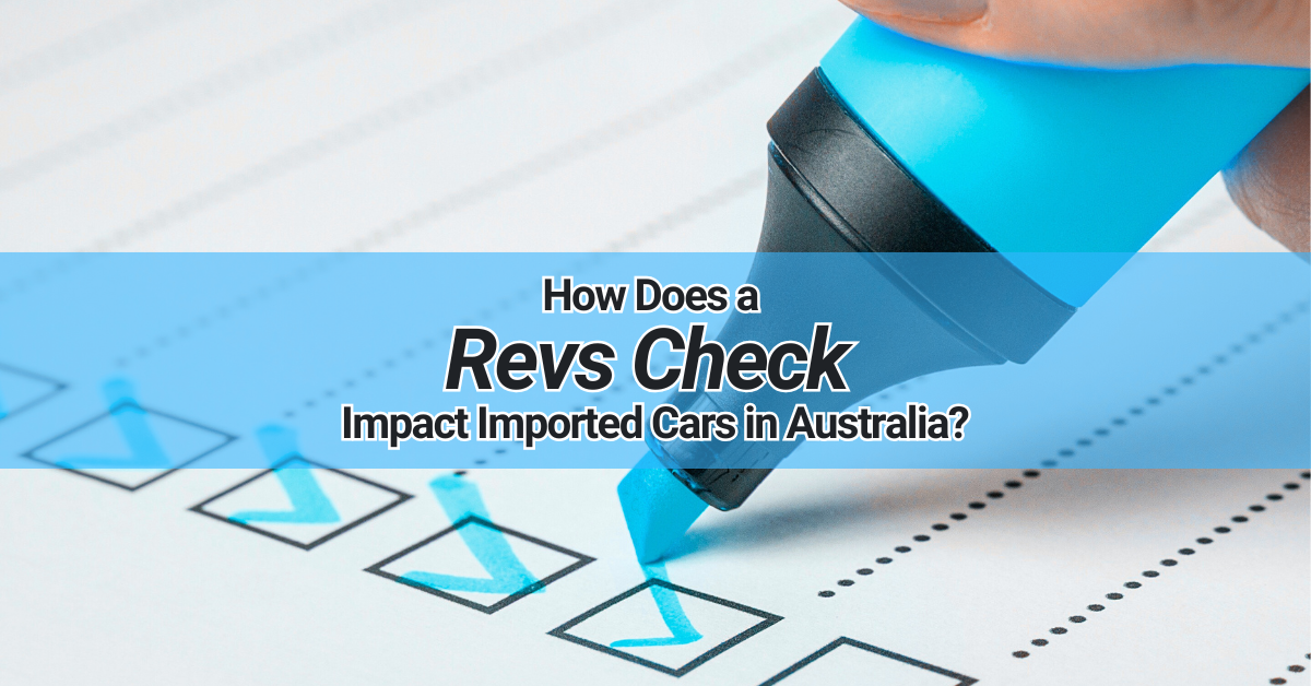 You are currently viewing How Does the Revs Check Affect Imported Cars in Australia