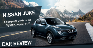 Read more about the article Nissan Juke: A Complete Guide to the Stylish Compact SUV