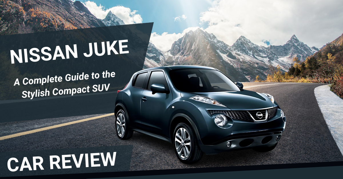 You are currently viewing Nissan Juke: A Complete Guide to the Stylish Compact SUV