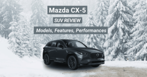 Read more about the article Mazda CX5 SUV Review : Models, Features, Performance